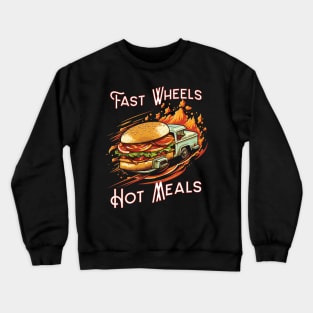 Fast Wheels, Hot Meals, deliveries Crewneck Sweatshirt